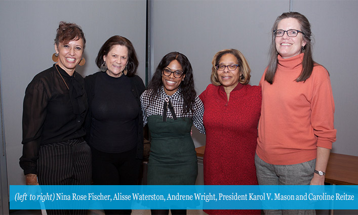 Nina Rose Fischer, Alisse Waterston, Andrene Wright, President Karol V. Mason and Caroline Reitze 