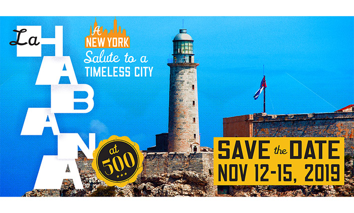 “La Habana 500: A New York Salute To A Timeless City” November 12-15, 2019 