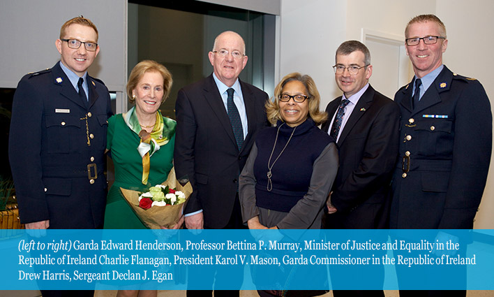 Garda Edward Henderson, Professor Bettina P. Murray, Minister of Justice and Equality in the Republic of Ireland Charlie Flanagan, President Karol V. Mason, Garda Commissioner in the Republic of Ireland Drew Harris, Sergeant Declan J. Egan 