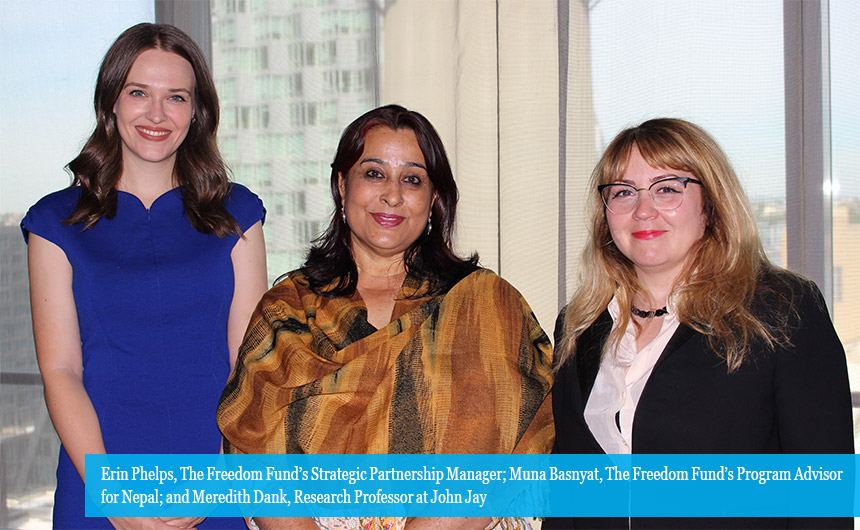 Erin Phelps, The Freedom Fund’s Strategic Partnership Manager; Muna Basnyat, The Freedom Fund’s Program Advisor for Nepal; and Meredith Dank, Research Professor at John Jay