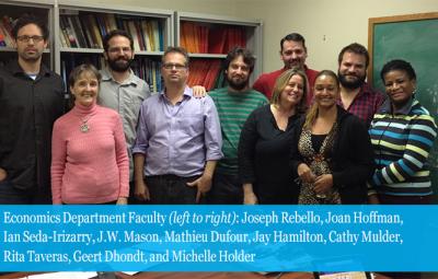 Economics Department Faculty (left to right): Joseph Rebello, Joan Hoffman, Ian Seda-Irizarry, J.W. Mason, Mathieu Dufour, Jay Hamilton, Cathy Mulder, Rita Taveras, Geert Dhondt, and Michelle Holder 