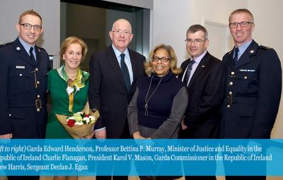 Garda Edward Henderson, Professor Bettina P. Murray, Minister of Justice and Equality in the Republic of Ireland Charlie Flanagan, President Karol V. Mason, Garda Commissioner in the Republic of Ireland Drew Harris, Sergeant Declan J. Egan 